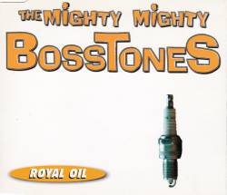 The Mighty Mighty Bosstones : Royal Oil